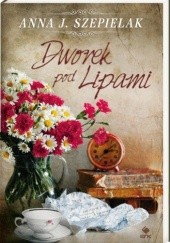 Okładka książki Dworek pod Lipami Anna J. Szepielak