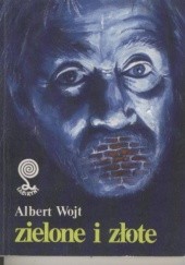 Okładka książki Zielone i złote Albert Wojt