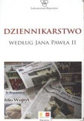 Okładka książki Dziennikarstwo według Jana Pawła II Marek Miller