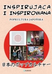 Okładka książki Inspirująca i inspirowana. Popkultura japońska praca zbiorowa
