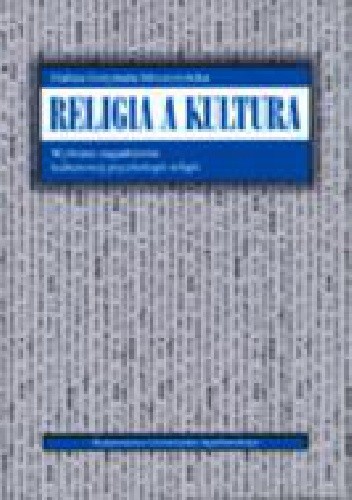 Okładka książki Religia a kultura : wybrane zagadnienia z kulturowej psychologii religii Halina Grzymała Moszczyńska