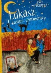 Okładka książki Łukasz i kostur czarownicy Piotr Patykiewicz