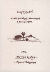 Okładka książki Ukraina w staropolskich diariuszach i pamiętnikach. Piotr Borek (polonista)