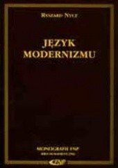 Okładka książki Język modernizmu. Prolegomena historycznoliterackie Ryszard Nycz