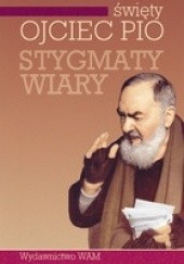 Okładka książki Stygmaty wiary św. Ojciec Pio