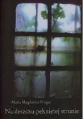 Okładka książki Na deszczu pękniętej strunie Maria Magdalena Pocgaj