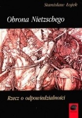Okładka książki Obrona Nietzschego. Rzecz o odpowiedzialności Stanisław Łojek
