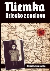 Okładka książki Niemka. Dziecko z pociągu Daina Kolbuszewska