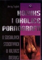 Okładka książki Komiks i okolice pornografii. O seksualnych stereotypach w kulturze masowej. Jerzy Szyłak