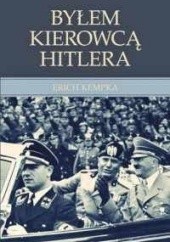 Okładka książki Byłem kierowcą Hitlera Erich Kempka