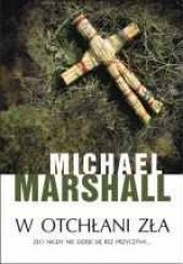 Okładka książki W otchłani zła Michael Marshall Smith