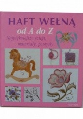 Okładka książki Haft wełną od A do Z. Najpiękniejsze ściegi, materiały, pomysły Barbara Tarnas