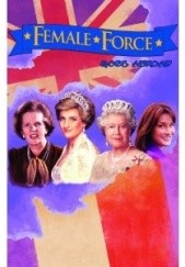 Okładka książki Female Force Goes Abroad. Queen of England, Carla Bruni, Margaret Thatcher, Princess Diana John Blundell, David McIntee