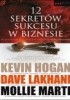 Okładka książki 12 sekretów sukcesu w biznesie Kevin Hogan,&nbsp;Dave Lakhani,&nbsp;Mollie Marti