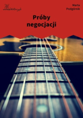 Okładka książki Próby negocjacji Marta Podgórnik