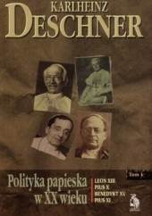 Okładka książki Polityka papieska w XX wieku. Tom I Karlheinz Deschner