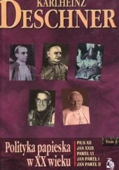 Okładka książki Polityka papieska w XX wieku. Tom II Karlheinz Deschner