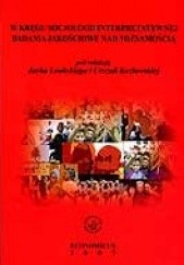 Okładka książki W kręgu socjologii interpretatywnej badania jakościowe nad tożsamością Urszula Kozłowska, Jacek Leoński