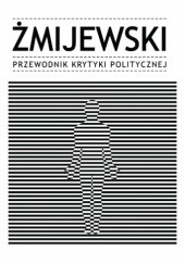 Okładka książki Żmijewski. Przewodnik Krytyki Politycznej