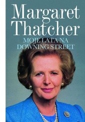 Okładka książki Moje lata na Downing Street Margaret Thatcher