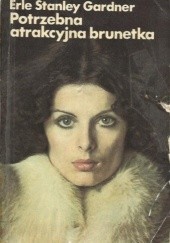 Okładka książki Potrzebna atrakcyjna brunetka Erle Stanley Gardner