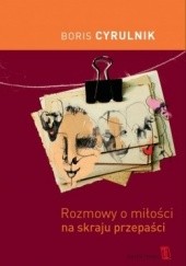 Okładka książki Rozmowy o miłości na skraju przepaści Boris Cyrulnik