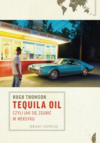 Tequila Oil, czyli jak się zgubić w Meksyku