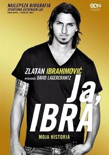 Okładka książki Ja, Ibra. Moja historia Zlatan Ibrahimović, David Lagercrantz