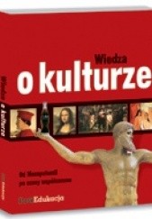 Okładka książki Wiedza o kulturze. Od Mezopotamii po czasy współczesne Wiedza o kulturze Maurycy Kulak, Anita Włodarczyk-Kulak