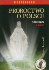 Okładka książki Proroctwo o Polsce.  Obietnica i krew Wincenty Łaszewski