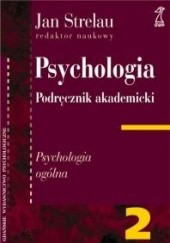 Okładka książki Psychologia. Podręcznik akademicki. Tom 2: Psychologia ogólna Jan Strelau