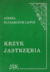 Okładka książki Krzyk jastrzębia Józefa Ślusarczyk-Latos