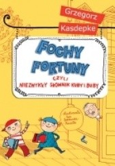 Okładka książki Fochy fortuny, czyli niezwykły słownik Kuby i Buby Grzegorz Kasdepke, Ewa Poklewska-Koziełło