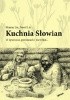 Okładka książki Kuchnia Słowian. O żywności, potrawach i nie tylko… Hanna Lis,&nbsp;Paweł Lis