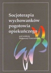 Okładka książki Socjoterapia wychowanków pogotowia opiekuńczego Małgorzata Ganczarska