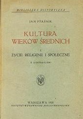 Okładka książki Kultura wieków średnich : życie religijne i społeczne Jan Ptaśnik