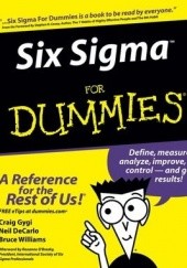 Okładka książki Six Sigma for Dummies Neil DeCarlo, Craig Gygi, Bruce Williams