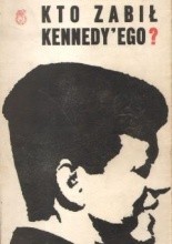 Okładka książki Kto zabił Kennedy'ego?