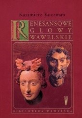Okładka książki Renesansowe głowy wawelskie Kazimierz Kuczman