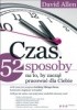 Okładka książki Czas. 52 sposoby na to, by zaczął pracować dla Ciebie. David Allen