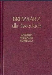 Okładka książki Brewiarz dla świeckich: liturgiczna modlitwa dnia - Jutrznia, Nieszpory, Kompleta Jan Sikorski
