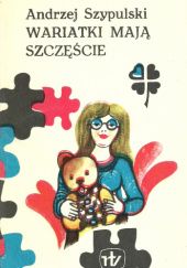 Okładka książki Wariatki mają szczęście Andrzej Szypulski