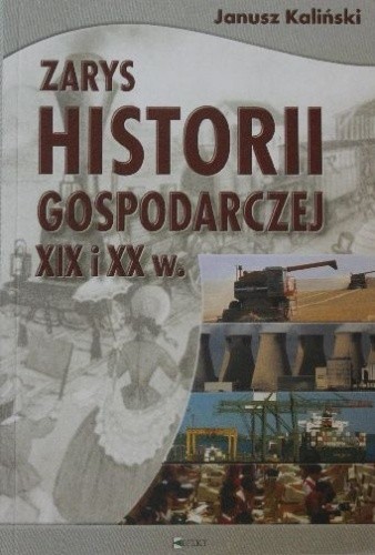 Okładka książki Zarys historii gospodarczej XIX i XX w.