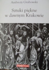 Okładka książki Sztuki piękne w Krakowie Ambroży Grabowski