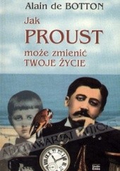 Okładka książki Jak Proust może zmienić twoje życie Alain de Botton