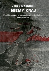 Okładka książki Niemy kraj. Polskie motywy w europejskim kinie niemym (1896–1930) Jerzy Maśnicki