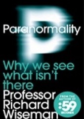 Okładka książki Paranormality. Why we see which isn't there Richard Wiseman