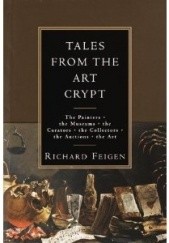 Tales from the Art Crypt: The painters, the museums, the curators, the collectors, the auctions, the art