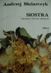 Okładka książki Siostra. Historia pewnej zbrodni Andrzej Mularczyk