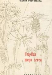 Okładka książki Cząstka mego serca Wanda Przybylska
